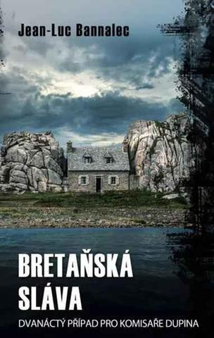 Kniha: Bretaňská sláva - Případy komisaře Dupina (12.díl) - 1. vydanie - Jean-Luc Bannalec