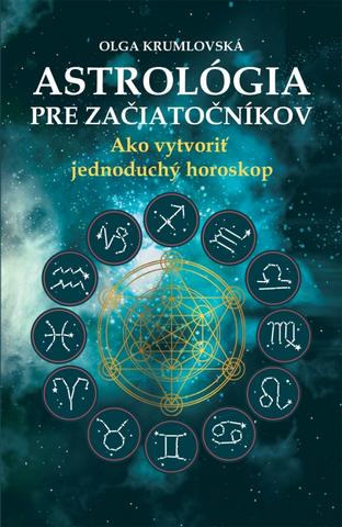 Kniha: Astrológia pre začiatočníkov - 1. vydanie - Olga Krumlovská