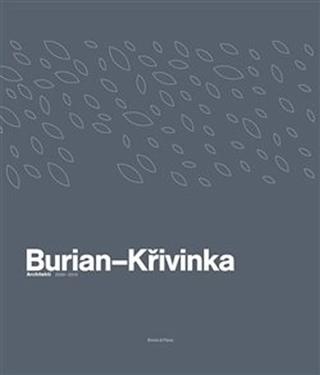 Kniha: Burian-Křivinka: Architekti 2009-2019 - Architekt 2009–2019 - 1. vydanie