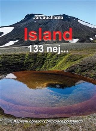 Kniha: Island 133 nej... - Kapesní obrazový průvodce po Islandu - Jan Sucharda
