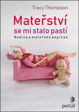 Kniha : Mateřství se mi stalo pastí - Příběhy matek s depresí