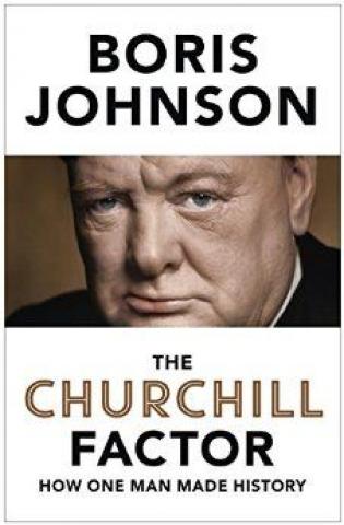 Kniha: The Churchill Factor : How One Man Made History - 1. vydanie - Boris Johnson