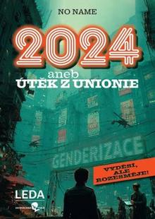 Kniha: 2024 aneb Útěk z Unionie - No name