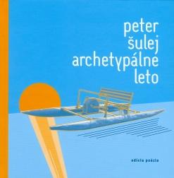 Kniha: Archetypálne leto - Peter Šulej