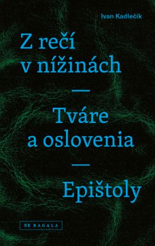 Kniha: Z rečí v nížinách - Tváre a oslovenia - Epištoly - Ivan Kadlečík