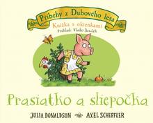 Kniha: Prasiatko a sliepočka - knižka s okienkami - 1. vydanie - Julia Donaldson, Axel Scheffler