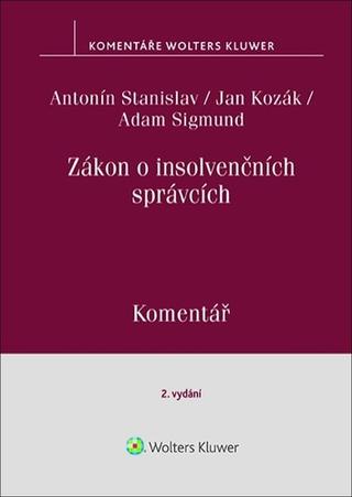 Kniha: Zákon o insolvenčních správcích - Komentář - Antonín Stanislav; Jan Kozák; Adam Sigmund