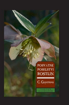 Kniha: Posvátné poselství rostlin - 1. vydanie - Carole Guyettová