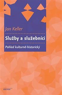 Kniha: Služby a služebníci - Pohled kulturně-historický - Jan Keller