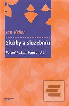 Kniha: Služby a služebníci - Pohled kulturně-historický - Jan Keller