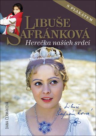 Kniha: Libuše Šafránková - Herečka našich srdcí - Dana Čermáková