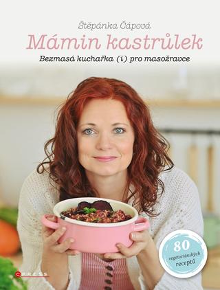 Kniha: Mámin kastrůlek - Bezmasá kuchařka (i) pro masožravce - 1. vydanie - Štěpánka Čápová