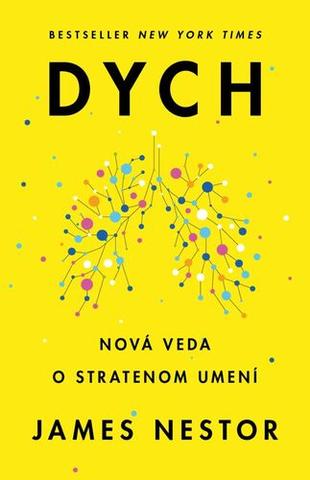 Kniha: Dych - Nová veda o stratenom umení - 1. vydanie - James Nestor