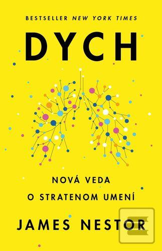 Kniha: Dych - Nová veda o stratenom umení - 1. vydanie - James Nestor