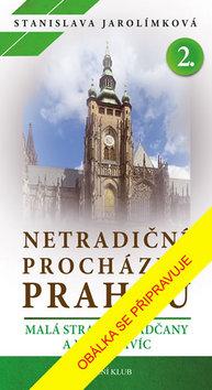 Kniha: Netradiční procházky Prahou II - Maká Strana, Hradčany a něco navíc - 2. vydanie - Stanislava Jarolímková