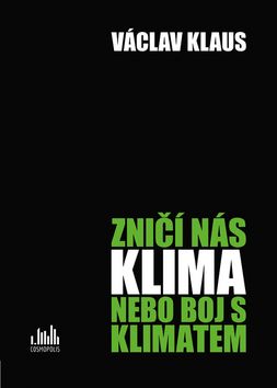 Kniha: Zničí nás klima nebo boj s klimatem - 1. vydanie - Václav Klaus