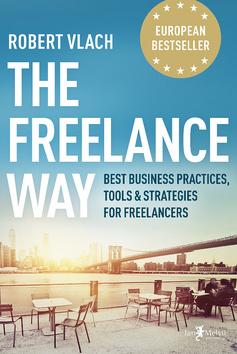 Kniha: The Freelance Way - Best Business Practices, Tools & Strategies for Freelancers - Robert Vlach