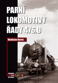 Kniha: Parní lokomotivy řady 476.0 - Vladislav Borek