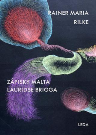 Kniha: Zápisky Malta Lauridse Brigga - 1. vydanie - Rainer Maria Rilke
