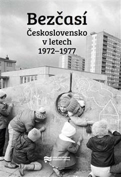 Kniha: Bezčasí - Československo v letech 1972–1977 - Jiří Petráš; Libor Svoboda