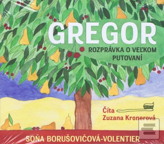 audiokniha: Audiokniha - Gregor – rozprávka o veľkom putovaní - 1. vydanie - Soňa Borušovičová-Volentier