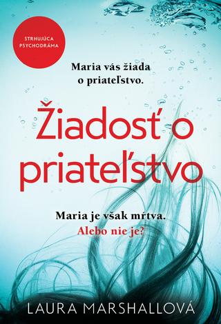 Kniha : Žiadosť o priateľstvo - Maria vás žiada o priateľstvo. Maria je však mŕtva. Alebo nie je? - 1. vydanie