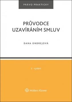 Kniha: Průvodce uzavíráním smluv - Právo prakticky - 2. vydanie - Dana Ondrejová