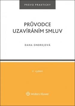Kniha: Průvodce uzavíráním smluv - Právo prakticky - 2. vydanie - Dana Ondrejová