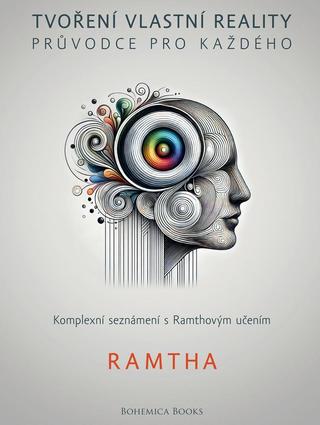 Kniha: Tvoření vlastní reality - Průvodce pro každého - 1. vydanie - Ramtha