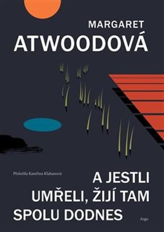 Kniha: A jestli umřeli, žijí tam spolu dodnes - Margaret Atwoodová