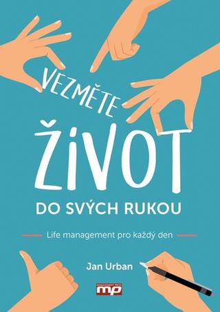 Kniha: Vezměte život do svých rukou - Jan Urban