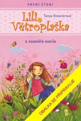 Kniha: Lili Větroplaška a osamělé morče - 1. vydanie - Tanya Stewnerová