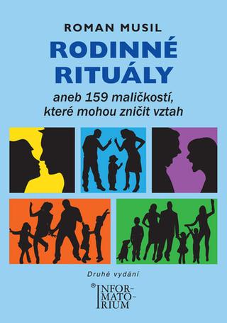 Kniha: Rodinné rituály - aneb 159 maličkostí, které mohou zničit vztah - Roman Musil