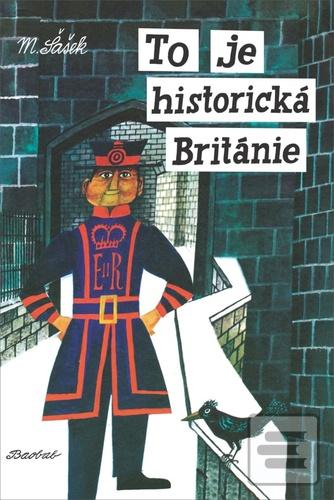 Kniha: To je historická Británie - Miroslav Šašek