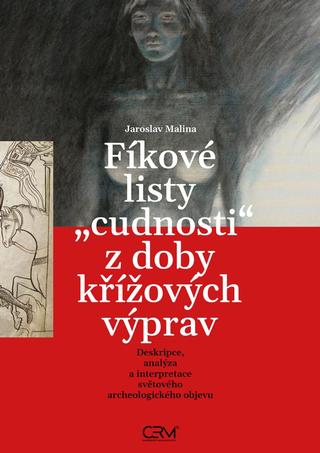 Kniha: Fíkové listy cudnosti z doby křížových výprav - 1. vydanie - Jaroslav Malina