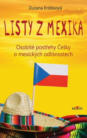 Kniha: Listy z Mexika - Osobité postřehy Češky o mexických odlišnostech - Zuzana Erdösová