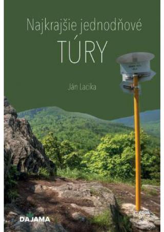 Kniha: Najkrajšie jednodňové túry - 1. vydanie - Ján Lacika