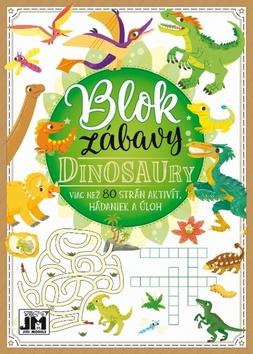Kniha: Blok zábavy Dinosaury - Viac než 80 strán aktivít, hádaniek a úloh - 1. vydanie