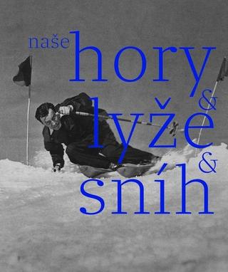 Kniha: Naše hory, lyže, sníh - 1. vydanie - Herbert Slavík