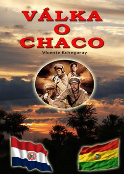 Kniha: Válka o Chaco - 2. vydanie - Vicente Echegaray