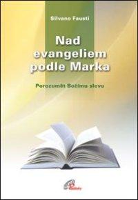 Kniha: Nad evangeliem podle Marka - Porozumět Božímu slovu - Silvano Fausti