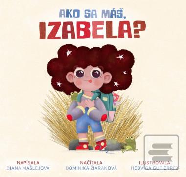 Kniha: AUDIOKNIHA AKO SA MÁŠ IZABELA? / ČÍTA DOMINIKA ŽIARANOVÁ - MP3-CD - Diana Mašlejová