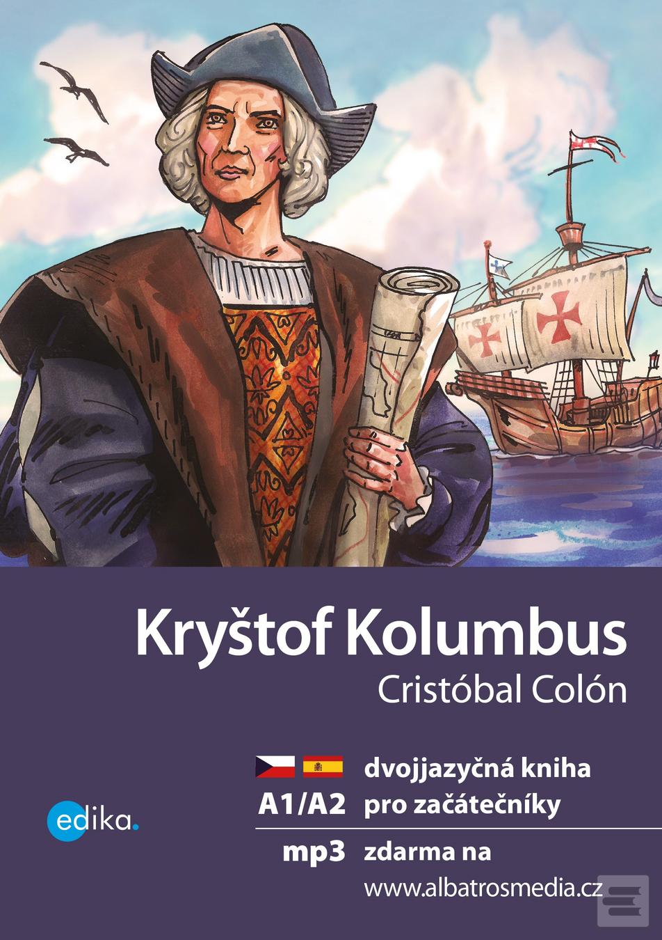 Kniha: Kryštof Kolumbus A1/A2 - dvojjazyčná kniha pro začátečníky - 1. vydanie - Eliška Jirásková