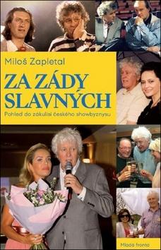 Kniha: Za zády slavných - Pohled do zákulisí českého showbyznysu - 1. vydanie - Miloš Zapletal