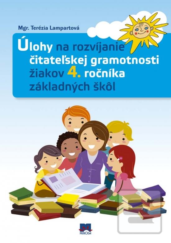 Kniha: Úlohy na rozvíjanie čitateľskej gramotnosti žiakov 4. ročníka základných škôl - 1. vydanie - Terézia Lampartová