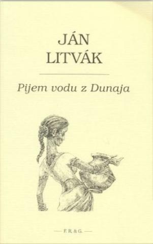 Kniha: Pijem vodu z Dunaja - Jan Litvák