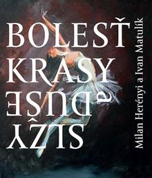Kniha: Bolesť krásy / Slzy duše - 1. vydanie - Ivan Matulík