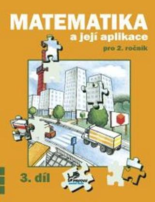 Kniha: Matematika a její aplikace pro 2. ročník 3. díl - 2. ročník - Hana Mikulenková, Josef Molnár