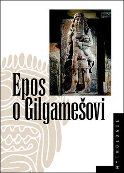 Kniha: Epos o Gilgamešovi - Jiří Prosecký