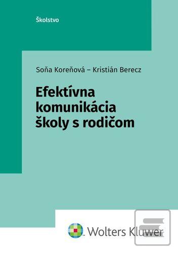 Kniha: Efektívna komunikácia školy s rodičom - Soňa Koreňová; Kristián Berecz